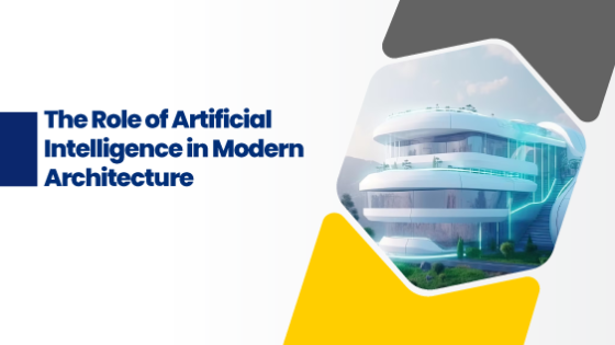 The Role Of Artificial Intelligence In Modern Architecture