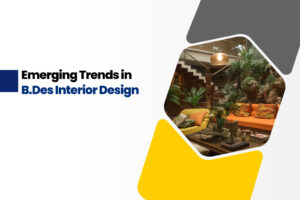 Emerging Trends In Interior Design: How Does The B DES Program Stay ...