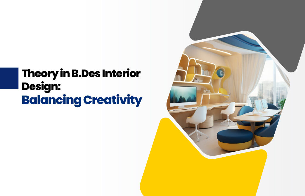 Balancing Creativity and Academics - B. Des Interior Design Principles for a Fulfilling Career.
