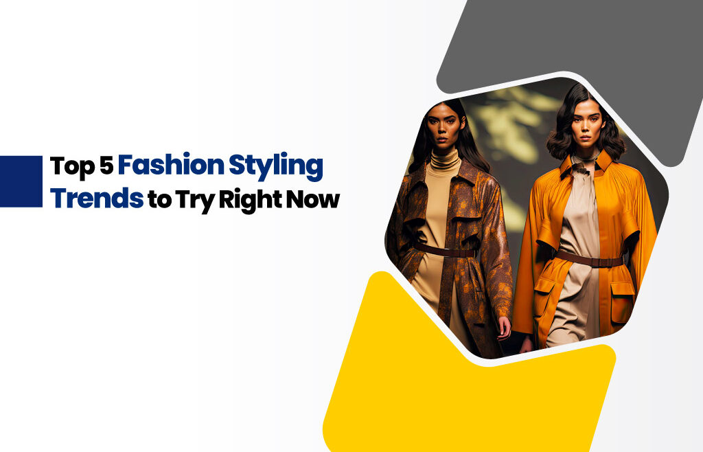 Top 5 Fashion Styling Trends 2024
