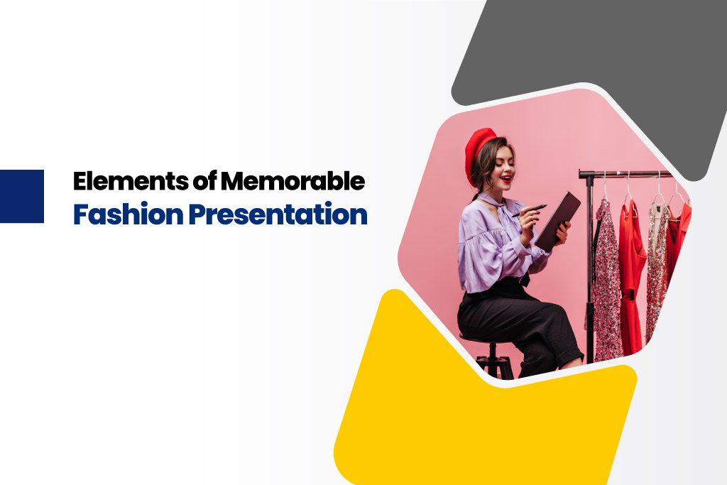 Elevate Your Fashion Presentations: 5 Must-Have Elements for Fashion ...