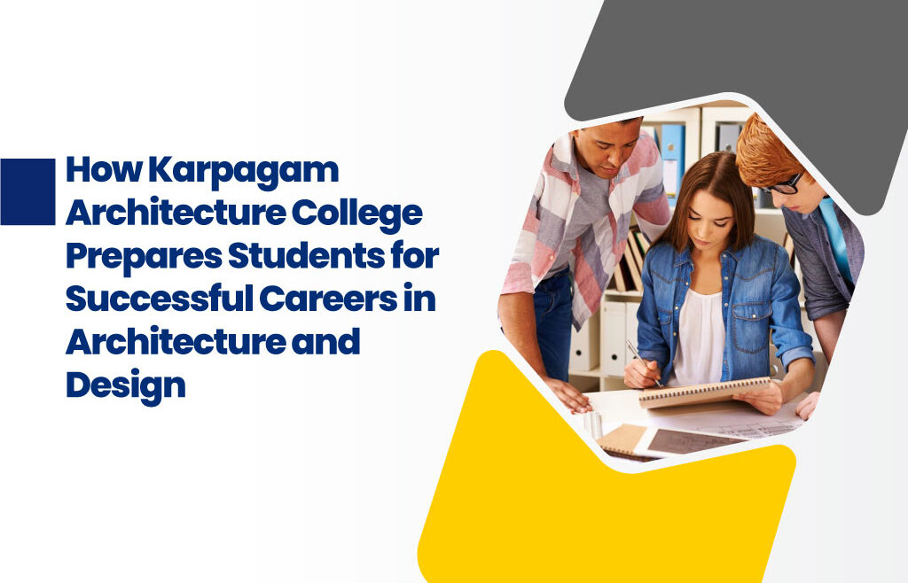 Career-focused education at Karpagam Architecture College