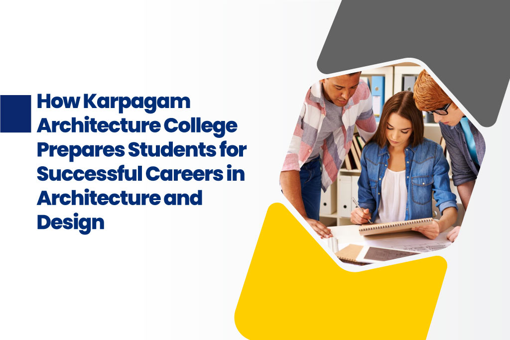 Career-focused education at Karpagam Architecture College