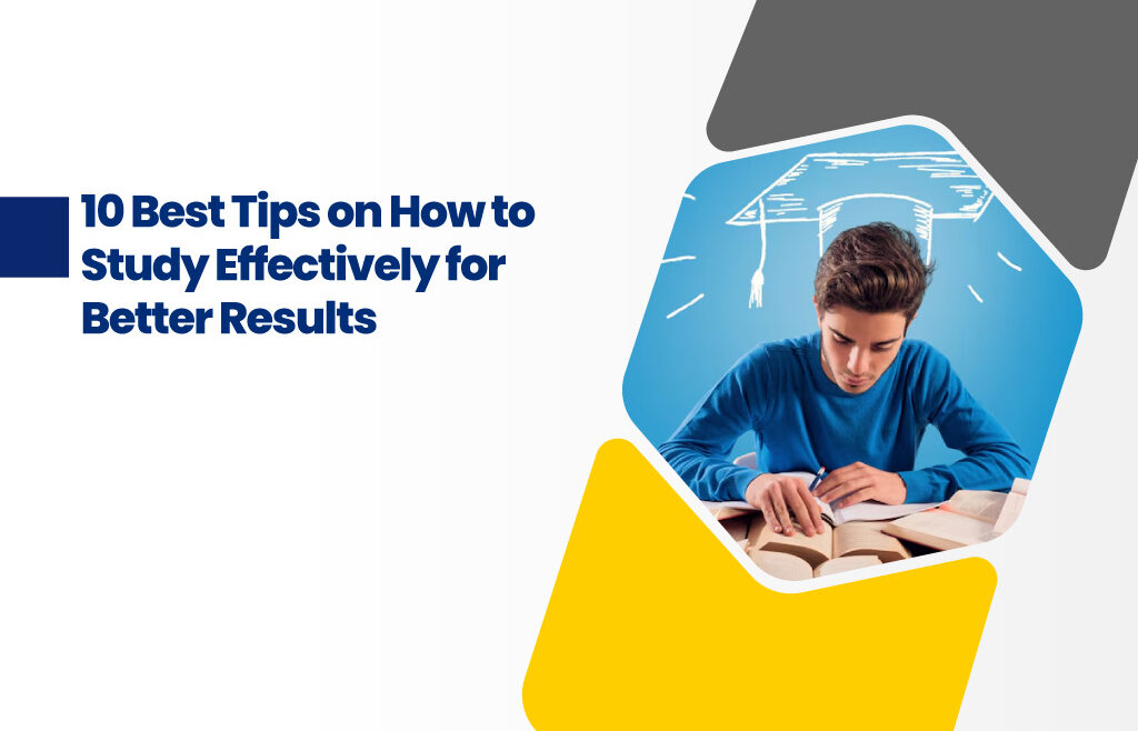 10 Best Tips on How to Study Effectively for Better Results