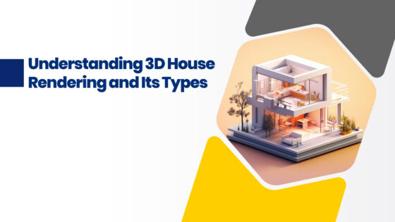 Understanding 3D House Rendering and Its Types