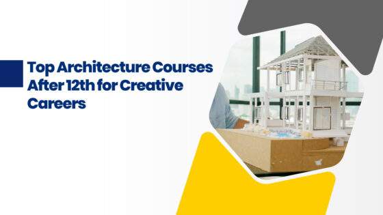 Top Architecture Courses After 12th for Creative Careers